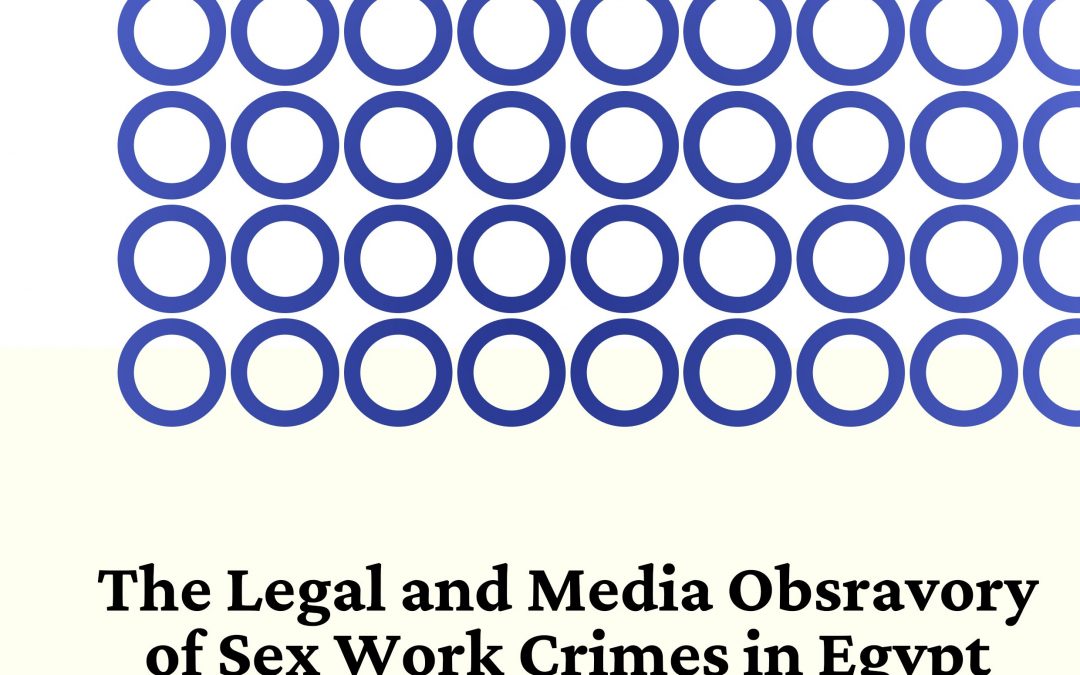 The Legal and Media Obsravory of Sex Work Crimes in Egypt
